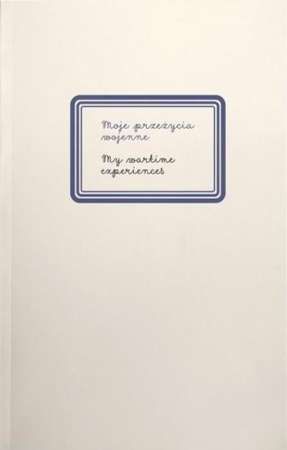 Moje przeżycia wojenne