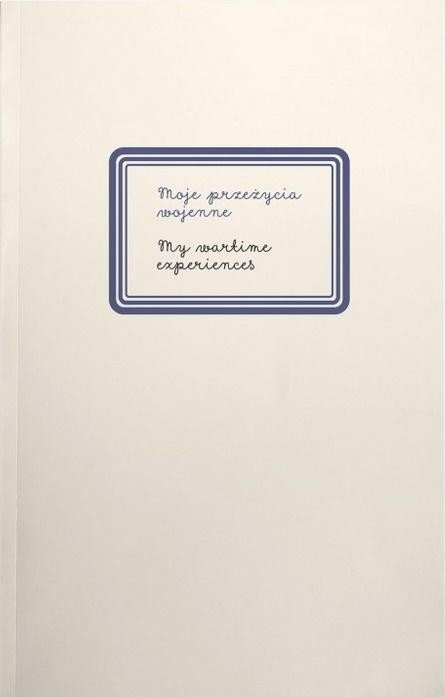 Moje przeżycia wojenne