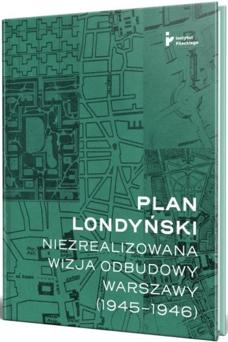 Plan londyński. Niezrealizowana wizja odbudowy..