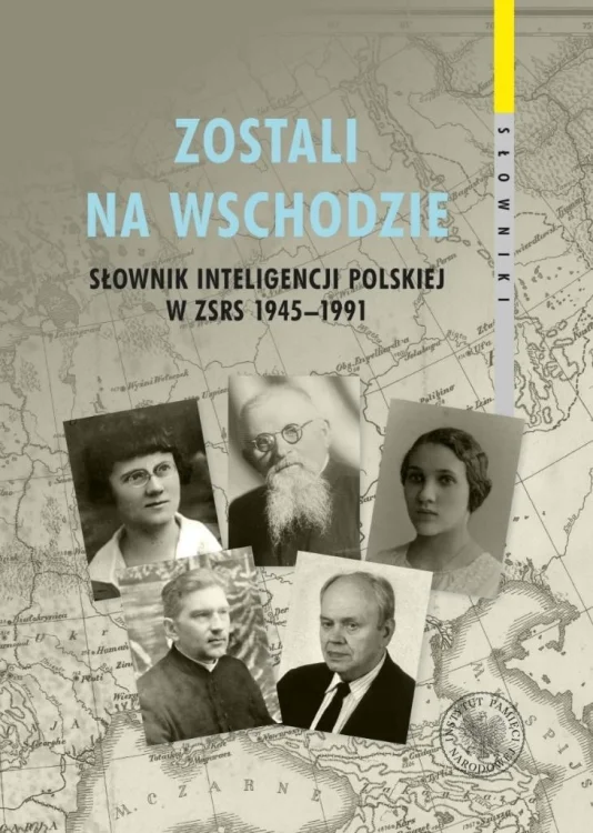 Zostali na Wschodzie. Słownik inteligencji..