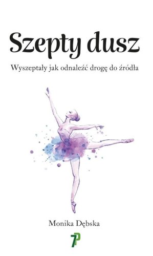 Szepty Dusz. Wyszeptały jak odnaleźć drogę do..