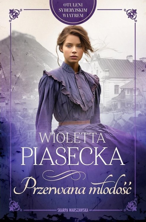 Otuleni syberyjskim wiatrem. Przerwana młodość