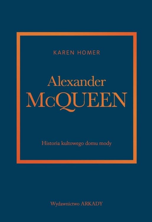 Alexander McQueen.Historia kultowego domu mody