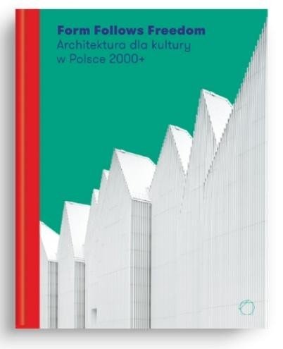 Form Follows Freedom. Architektura dla kultury...