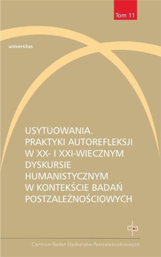Usytuowania. Praktyki autorefleksji w XX- i XXI-w.