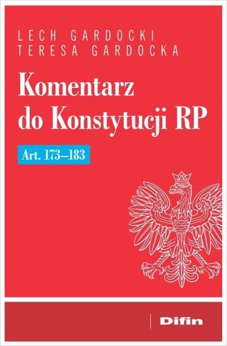Komentarz do Konstytucji RP art. 173-183