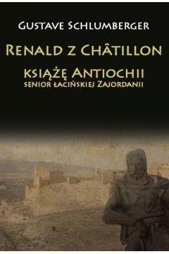 Renald z Chtillon, książę Antiochii...