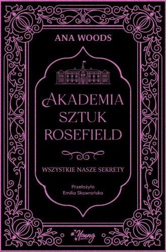 Akademia Sztuk Rosefield T.1 Wszystkie nasze...