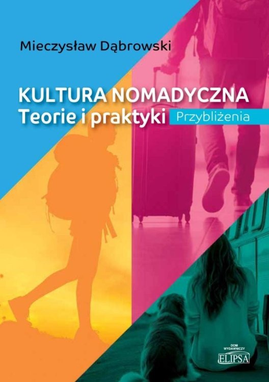 Kultura nomadyczna. Teorie i praktyki Przybliżenia