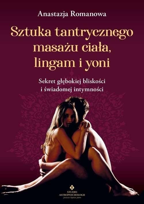 Sztuka tantrycznego masażu ciała, lingam i yoni..