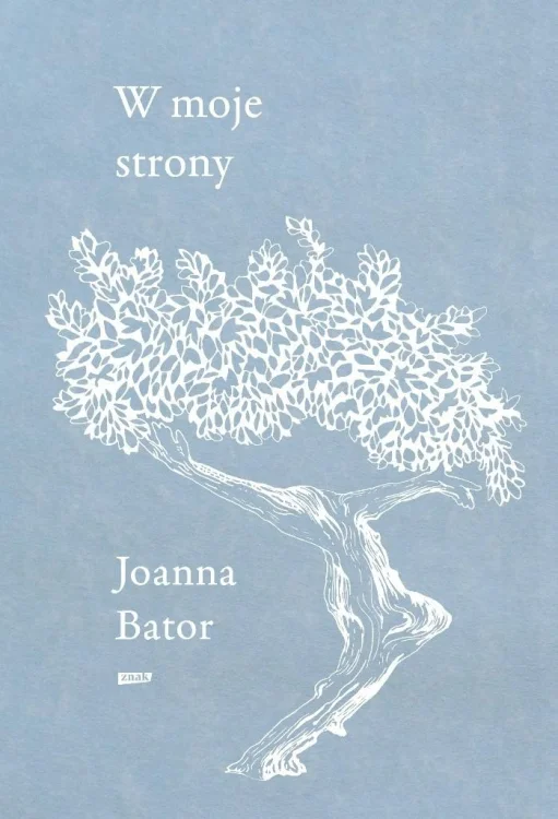 W moje strony. Trzy wyprawy w stronę wyobraźni...