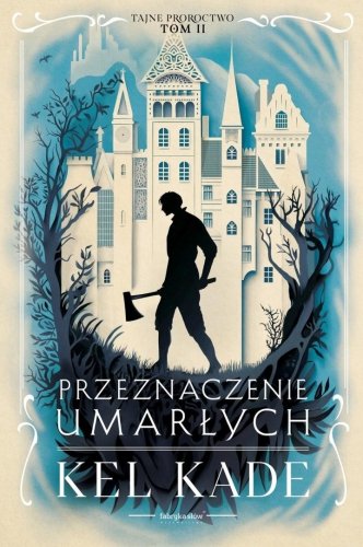 Tajne proroctwo T.2 Przeznaczenie umarłych