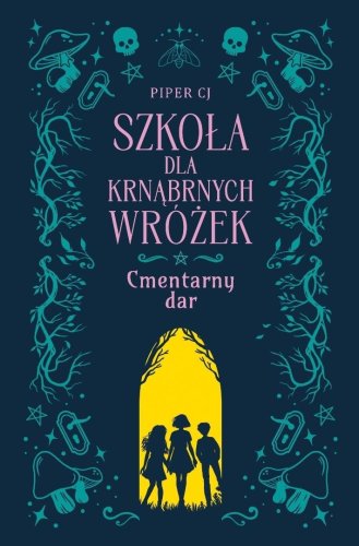 Szkoła dla Krnąbrnych Wróżek T.1 Cmentarny dar