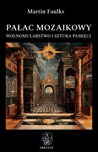 Pałac mozaikowy. Wolnomularstwo i sztuka pamięci