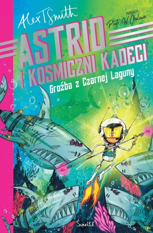 Astrid i Kosmiczni Kadeci T.3 Groźba z Czarnej...