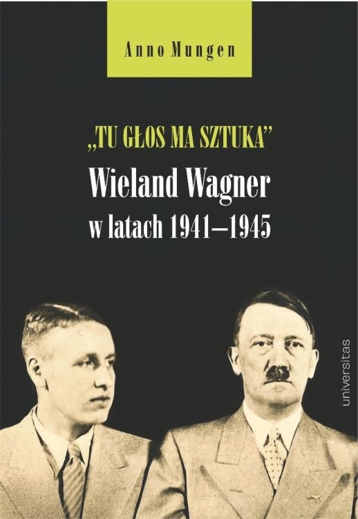 Tu głos ma sztuka. Wieland Wagner w latach...