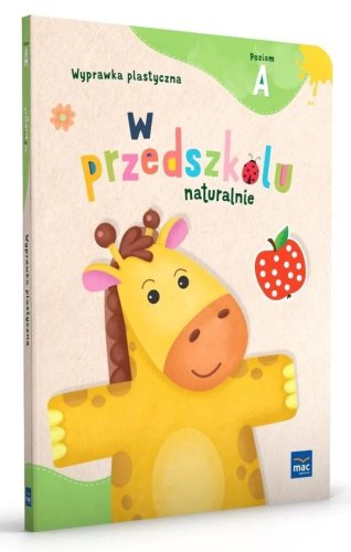 W przedszkolu naturalnie Poziom A Wyprawka plast.