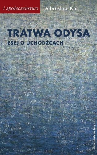 Tratwa Odysa. Esej o uchodźcach