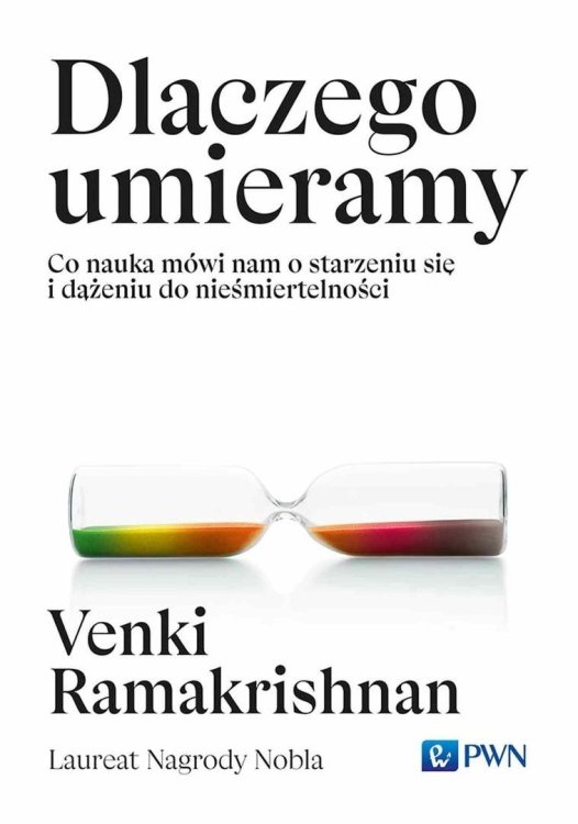 Dlaczego umieramy. Co nauka mówi nam o starzeniu..