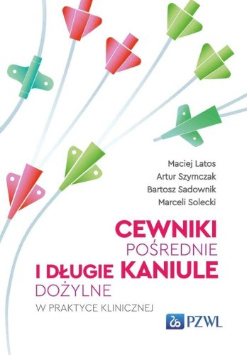 Cewniki pośrednie i długie kaniule dożylne w prakt