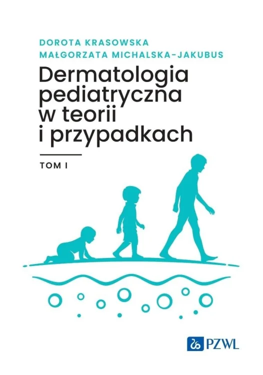 Dermatologia pediatryczna w teorii i przypadk..T.1