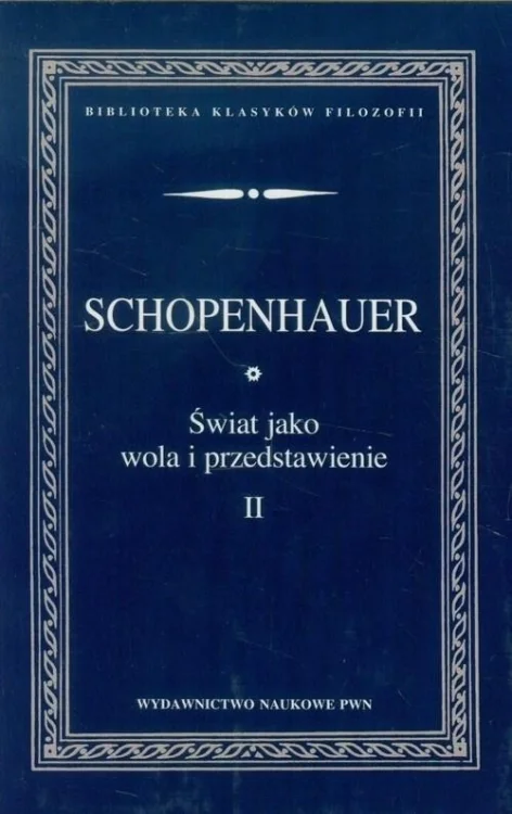Świat jako wola i przedstawienie T.2