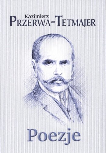Poezje - Kazimierz Przerwa-Tetmajer