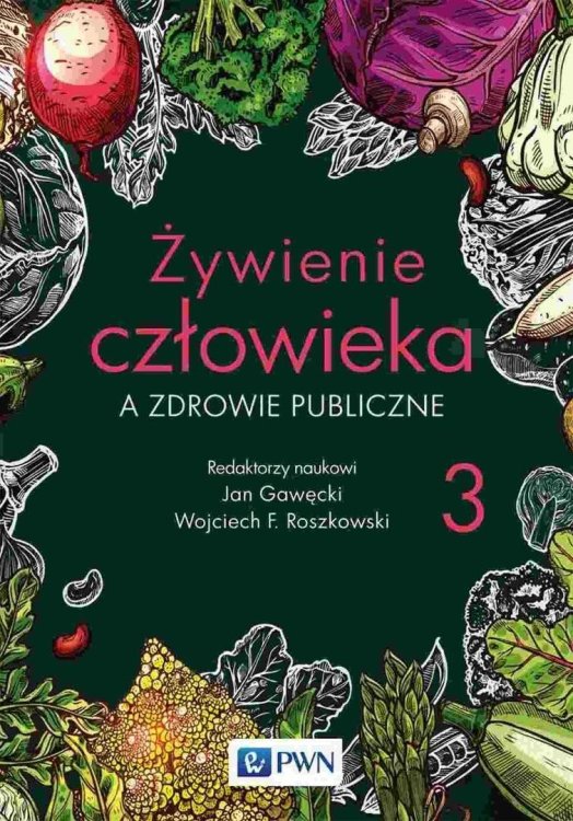 Żywienie człowieka a zdrowie publiczne T.3