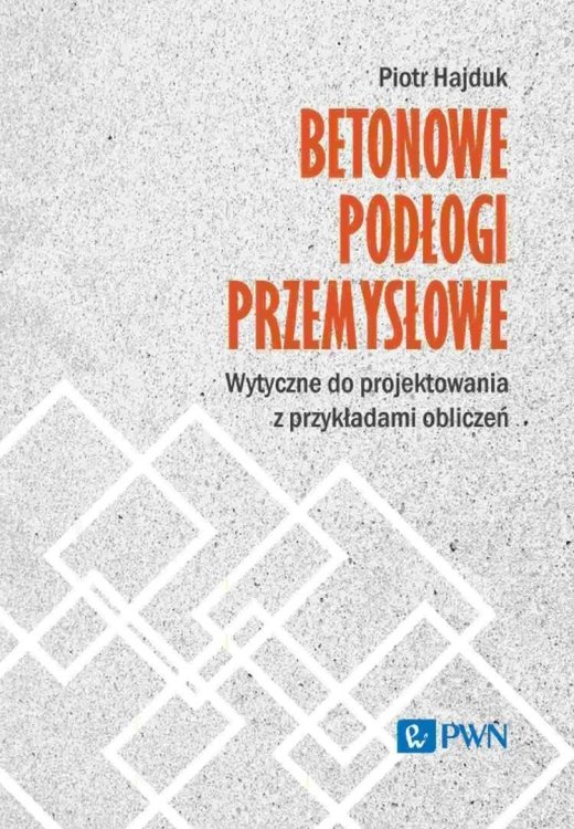 Betonowe podłogi przemysłowe. Wytyczne do projekto
