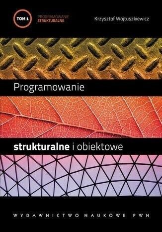 Programowanie strukturalne i obiektowe T.1