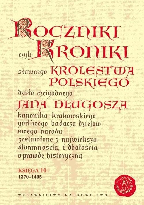 Roczniki czyli Kroniki sławnego... Księga 10