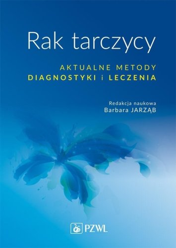 Rak tarczycy. Aktualne metody diagnostyki i leczen