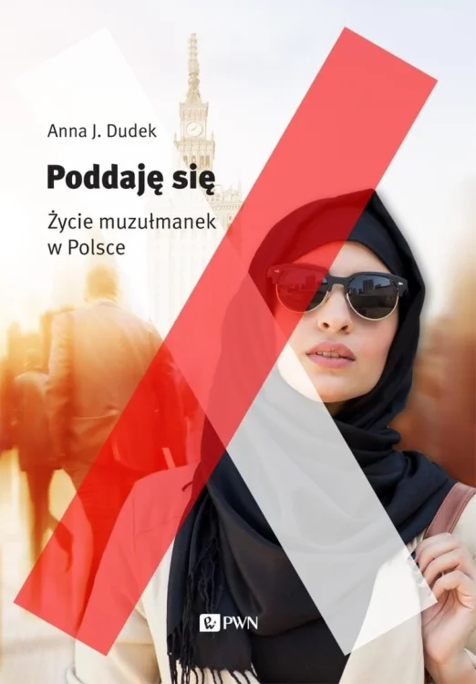 Poddaję się. Muzułmanki w Polsce