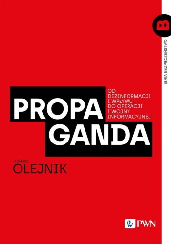 Propaganda. Od dezinformacji i wpływu do...