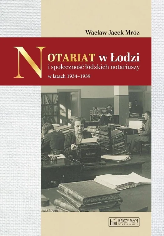 Notariat w Łodzi i społeczność łódzkich notariuszy