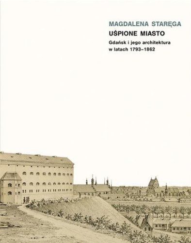 Uśpione miasto. Gdańsk i jego architektura...