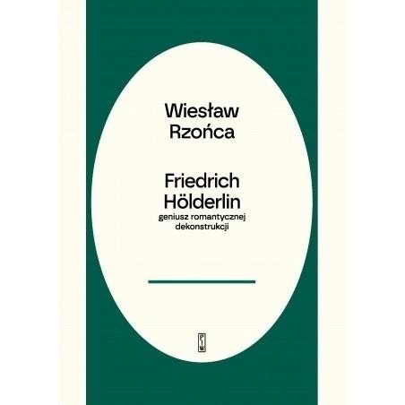 Friedrich Holderlin - geniusz romantycznej dekonst