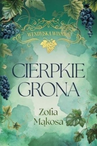 Wendyjska Winnica. Cierpkie grona (wyd. luksusowe)