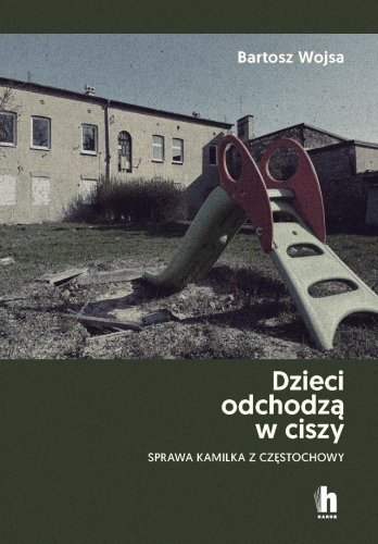 Dzieci odchodzą w ciszy. Sprawa Kamilka...
