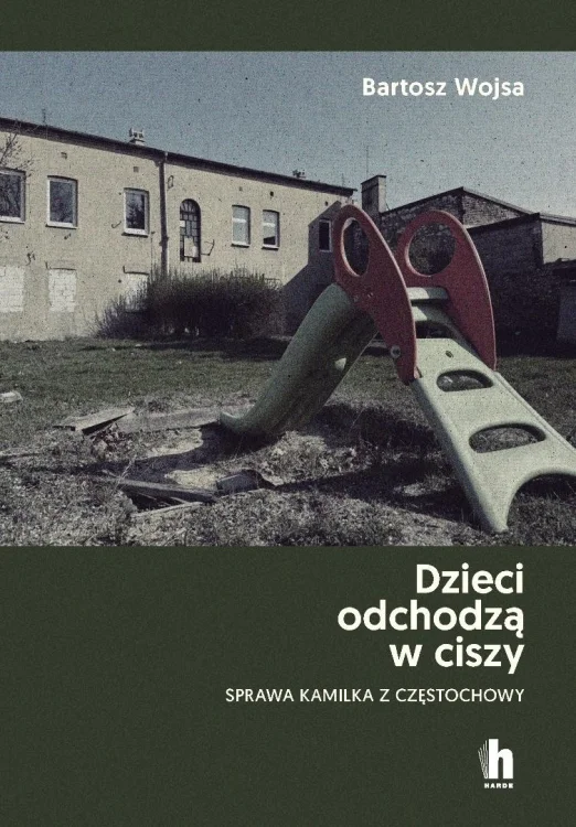 Dzieci odchodzą w ciszy. Sprawa Kamilka...