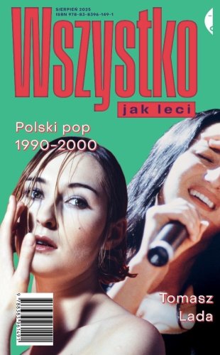 Wszystko jak leci. Polski pop 1990-2000