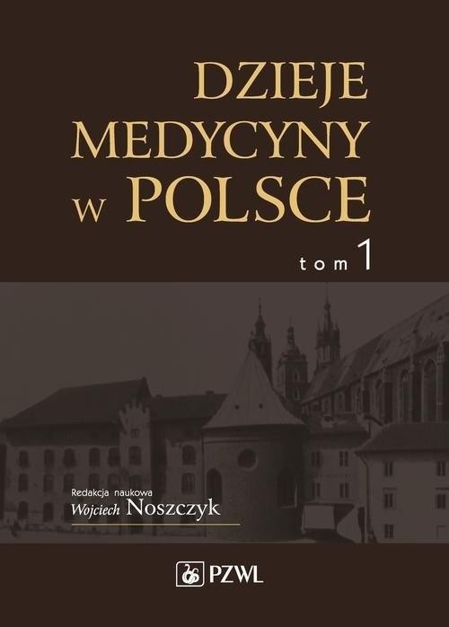 Dzieje medycyny w Polsce T.1