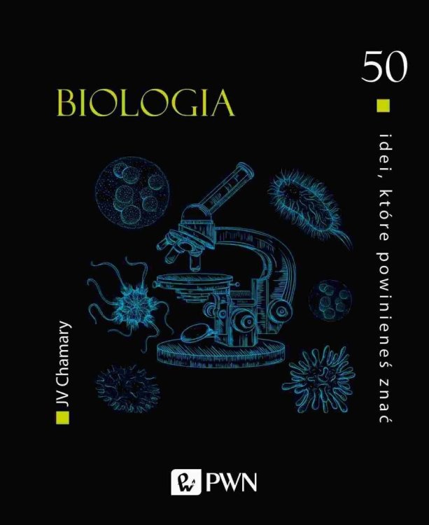 50 idei, które powinieneś znać. Biologia