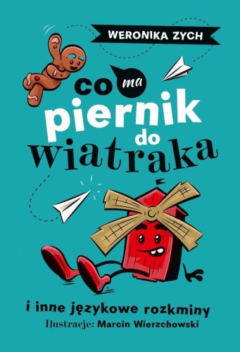 Co ma piernik do wiatraka i inne językowe rozkminy