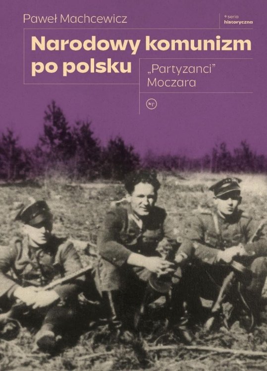Narodowy komunizm po polsku. "Partyzanci" Moczara