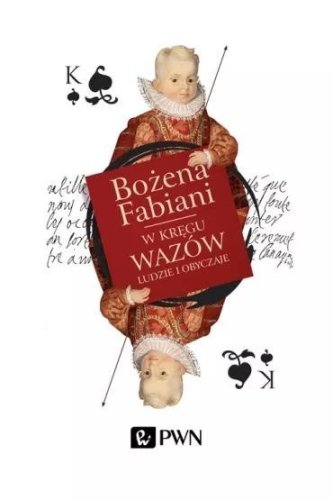 W kręgu Wazów. Ludzie i obyczaje