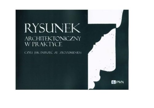 Rysunek architektoniczny w praktyce