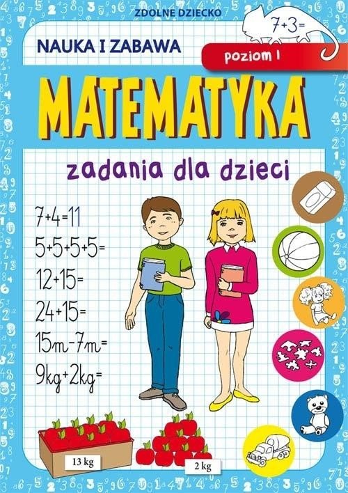 Matematyka. Zadania dla dzieci. Poziom I
