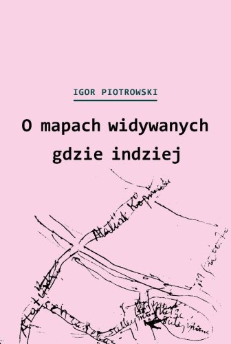 O mapach widywanych gdzie indziej
