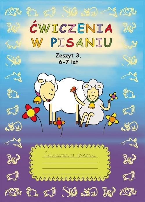 Ćwiczenia w pisaniu. Zeszyt 3. 6-7 lat
